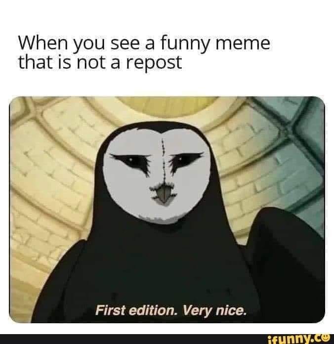 The meme is a still image from a TV show or movie, featuring a character with a deadpan expression. The character says "First edition. Very nice." in a dry, sarcastic tone, implying that something is not as impressive or exciting as it's being made out to be. The image is likely meant to be humorous and ironic, poking fun at the idea of something being "first edition" or "very nice".